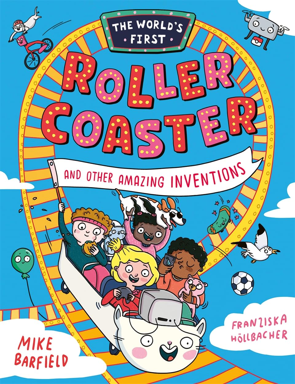 The World's First Rollercoaster: and Other Amazing Inventions
